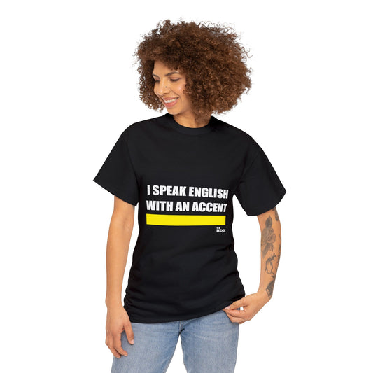 I SPEAK ENGLISH WITH AN ACCENT - BLACK T-SHIRT