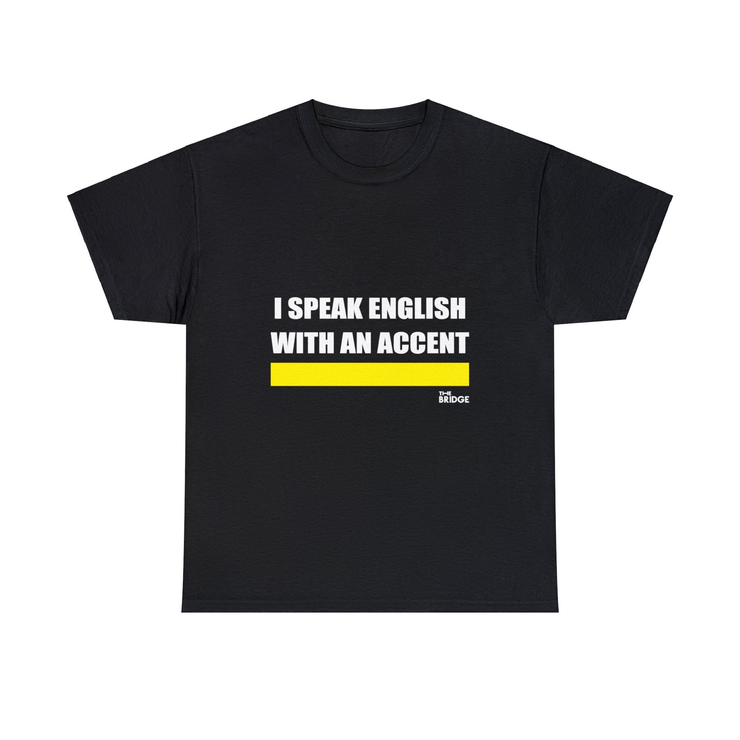 I SPEAK ENGLISH WITH AN ACCENT - BLACK T-SHIRT